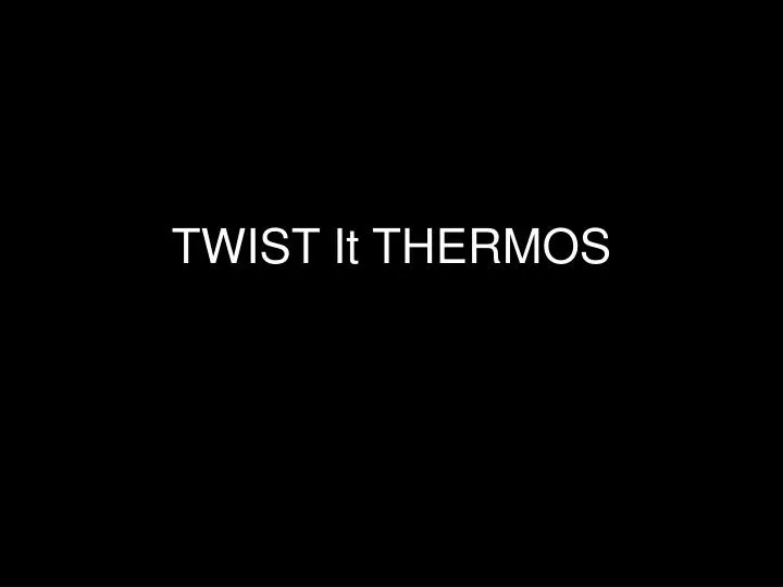 twist it thermos