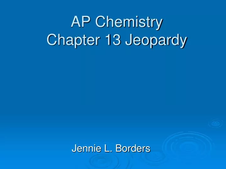 ap chemistry chapter 13 jeopardy