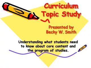 Curriculum Topic Study Presented by Becky W. Smith