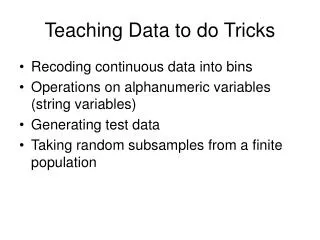 Teaching Data to do Tricks