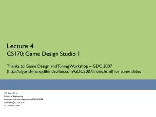 Lecture 4 CS170: Game Design Studio 1
