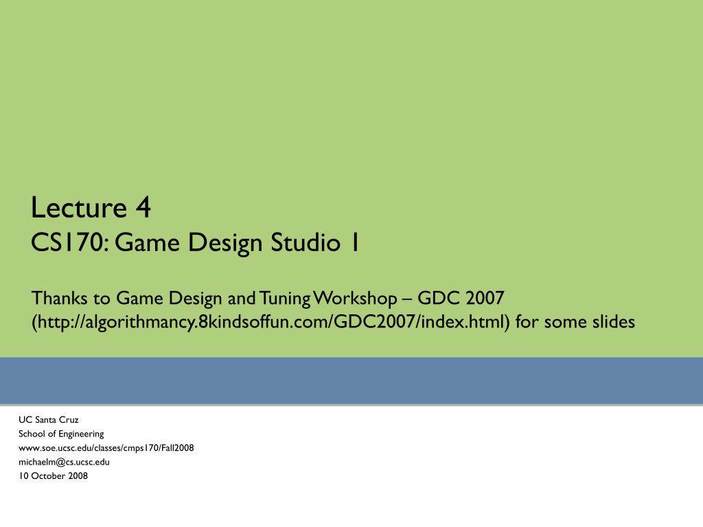 PPT - Lecture 4 CS170: Game Design Studio 1 PowerPoint Presentation ...
