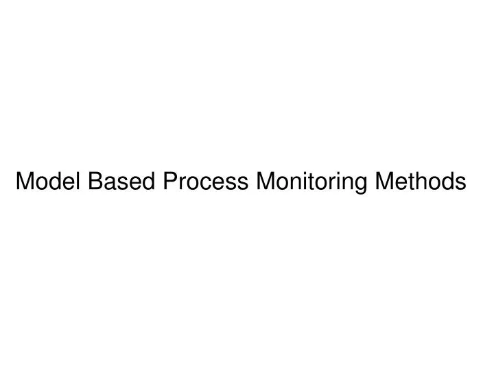 model based process monitoring methods