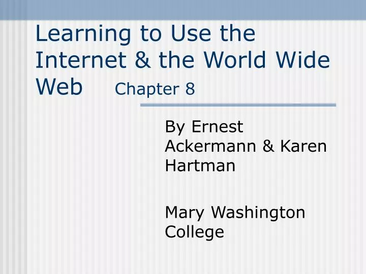 learning to use the internet the world wide web chapter 8