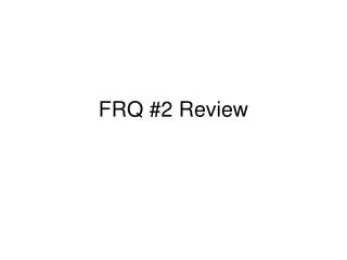 FRQ #2 Review