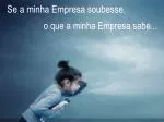 Se a minha Empresa soubesse, - slide 1