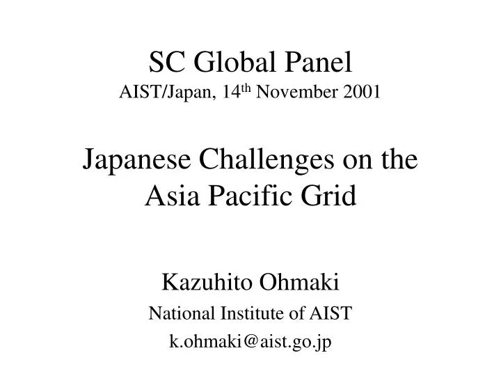 sc global panel aist japan 14 th november 2001 japanese challenges on the asia pacific grid