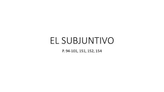 EL SUBJUNTIVO