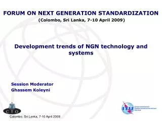 FORUM ON NEXT GENERATION STANDARDIZATION ( Colombo, Sri Lanka, 7-10 April 2009)