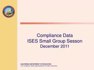 Compliance Data ISES Small Group Sesson December 2011