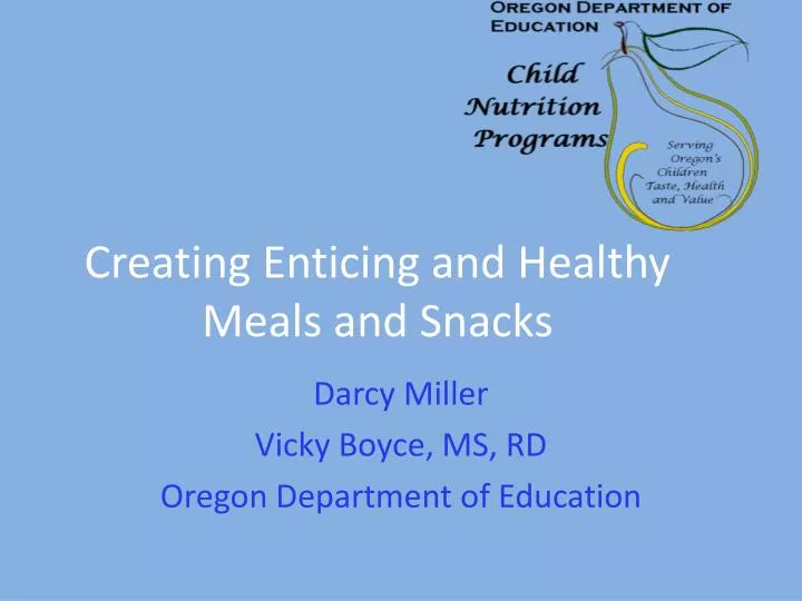 creating enticing and healthy meals and snacks