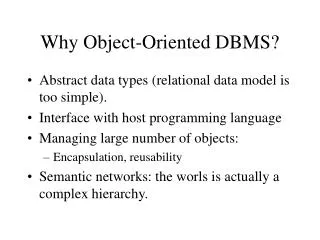 Why Object-Oriented DBMS?