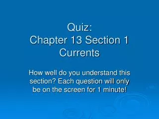 Quiz: Chapter 13 Section 1 Currents