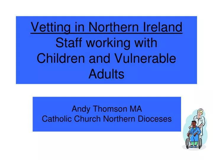 vetting in northern ireland staff working with children and vulnerable adults