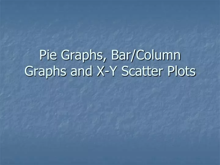 pie graphs bar column graphs and x y scatter plots