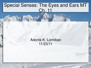 Special Senses: The Eyes and Ears MT Ch. 11