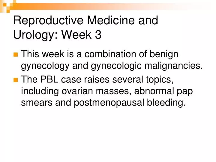 reproductive medicine and urology week 3