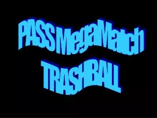PASS MegaMatch TRASHBALL