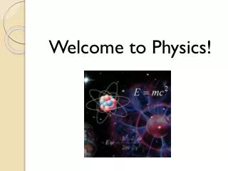 Welcome to Physics!