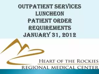 Outpatient Services Luncheon Patient Order Requirements January 31, 2012