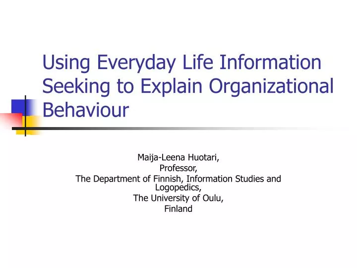 using everyday life information seeking to explain organizational behaviour