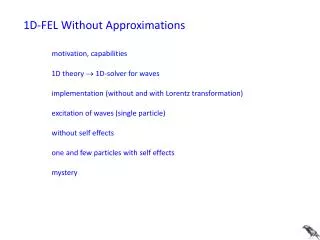 1D-FEL Without Approximations