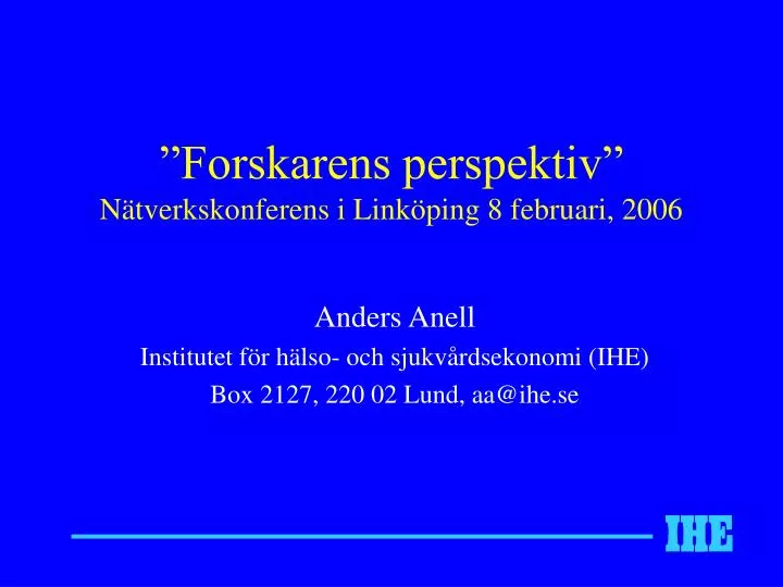 forskarens perspektiv n tverkskonferens i link ping 8 februari 2006