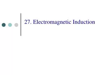 27. Electromagnetic Induction
