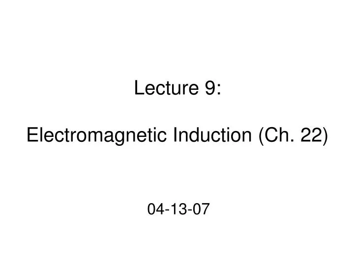 lecture 9 electromagnetic induction ch 22