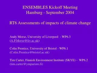 ENSEMBLES Kickoff Meeting Hamburg - September 2004 RT6 Assessments of impacts of climate change