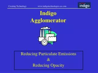 Indigo Agglomerator