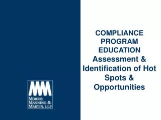 COMPLIANCE PROGRAM EDUCATION Assessment &amp; Identification of Hot Spots &amp; Opportunities