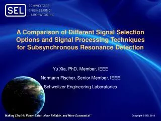 Yu Xia, PhD, Member, IEEE Normann Fischer, Senior Member, IEEE Schweitzer Engineering Laboratories