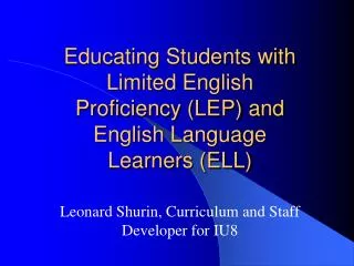 Educating Students with Limited English Proficiency (LEP) and English Language Learners (ELL)