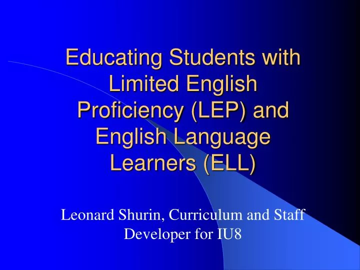 educating students with limited english proficiency lep and english language learners ell