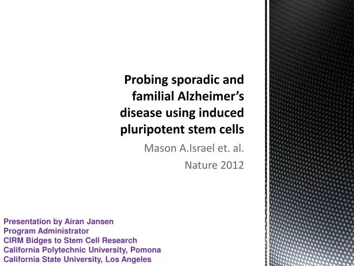 probing sporadic and familial alzheimer s disease using induced pluripotent stem cells