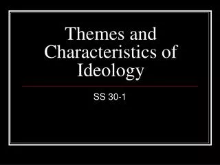 Themes and Characteristics of Ideology