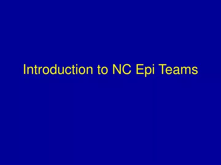 introduction to nc epi teams