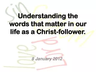 Understanding the words that matter in our life as a Christ-follower.