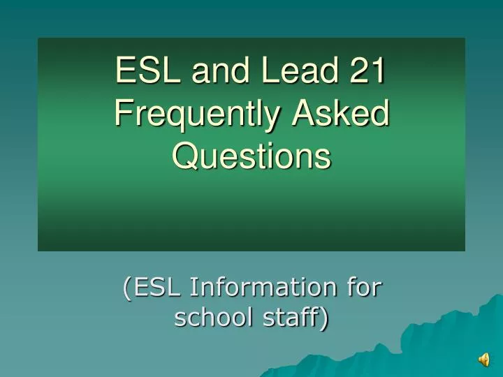 esl and lead 21 frequently asked questions