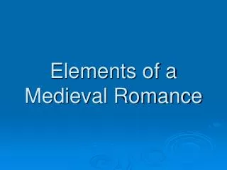 Elements of a Medieval Romance