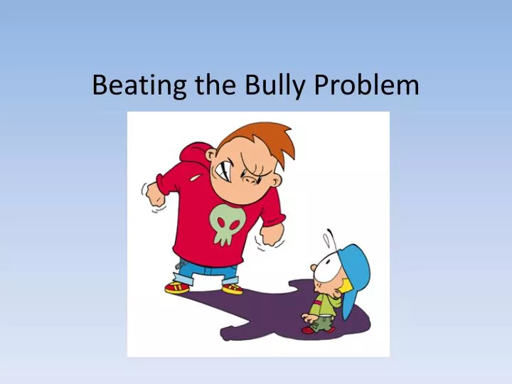 beating the bully problem