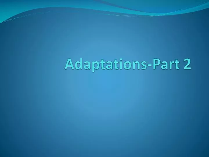 adaptations part 2