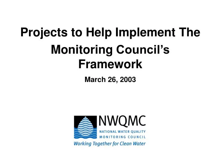 projects to help implement the monitoring council s framework