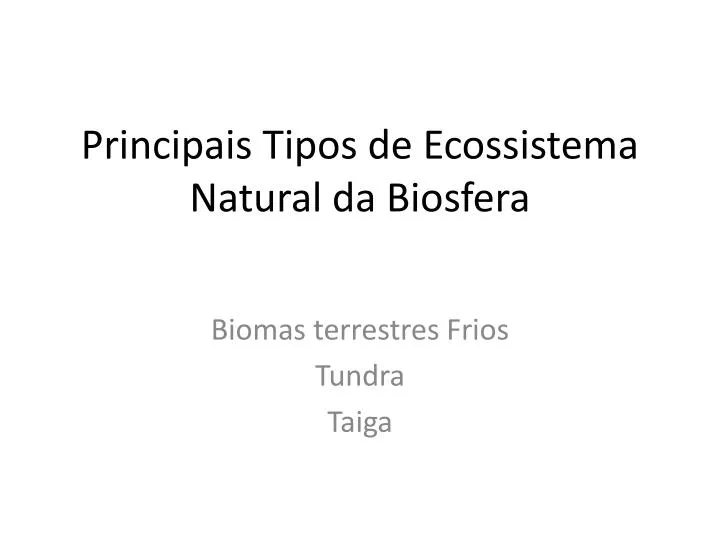principais tipos de ecossistema natural da biosfera