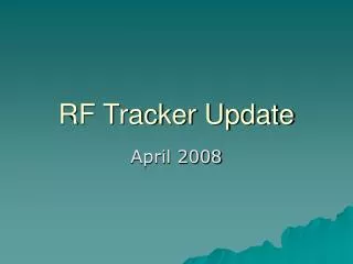 RF Tracker Update