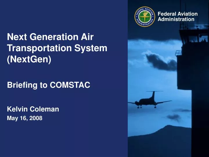 next generation air transportation system nextgen briefing to comstac kelvin coleman may 16 2008