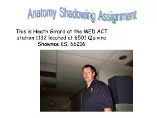 This is Heath Girard at the MED ACT station 1132 located at 6501 Quivira Shawnee KS, 66216