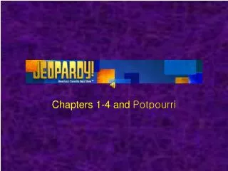 Chapters 1-4 and Potpourri