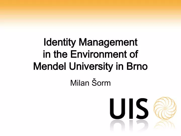 identity m anagement in the environment of mendel university in brno